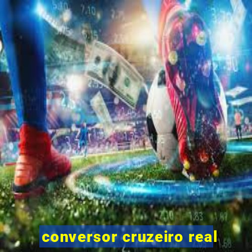 conversor cruzeiro real